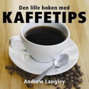 "Den lille boken med kaffetips" av Andrew Langley