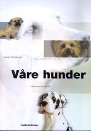 Våre hunder - raser, sport, stell