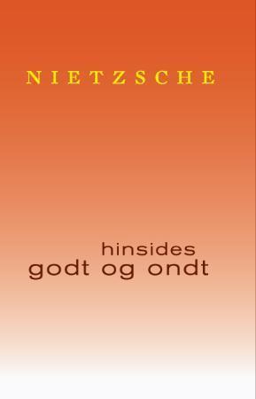 "Hinsides godt og ondt - forspill til en fremtidsfilosofi" av Friedrich Nietzsche
