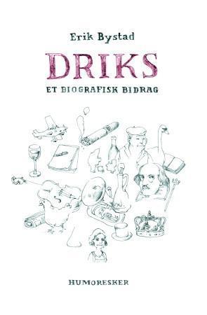 "Driks - et biografisk bidrag : humoresker" av Erik Bystad