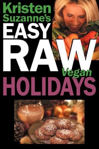 "Kristen Suzanne's EASY Raw Vegan Holidays Delicious & Easy Raw Food Recipes for Parties & Fun at Halloween, Thanksgiving, Christmas, and the Holiday Season" av Kristen Suzanne
