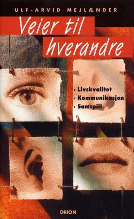 "Veier til hverandre - livskvalitet, kommunikasjon, samspill" av Ulf-Arvid Mejlænder
