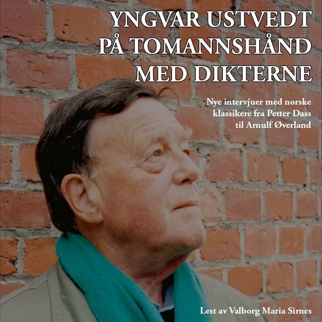 "På tomannshånd med dikterne - nye intervjuer med norske klassikere fra Petter Dass til Arnulf Øverland" av Yngvar Ustvedt