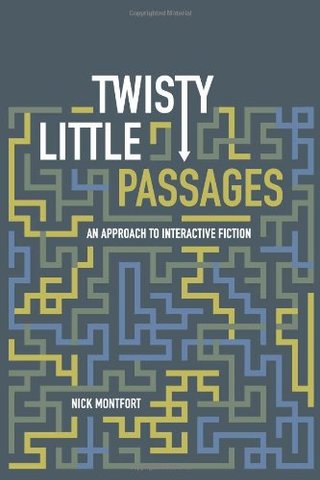 "Twisty Little Passages An Approach to Interactive Fiction" av Nick Montfort