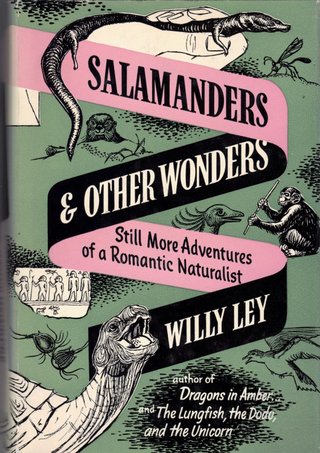 "Salamanders and Other Wonders Still More Adventures of a Romantic Naturalist" av Willy Ley