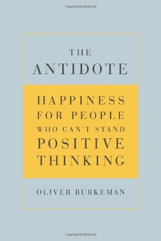 "The Antidote Happiness for People Who Can't Stand Positive Thinking" av Oliver Burkeman