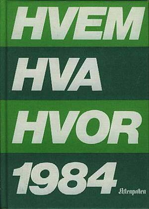 Hvem hva hvor 1984 - Aftenpostens aktuelle oppslagsbok