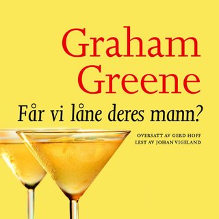 "Får vi låne Deres mann? og andre komedier fra det erotiske liv" av Graham Greene