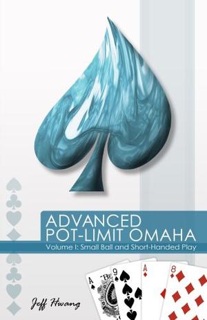 Advanced Pot-Limit Omaha - Volume I