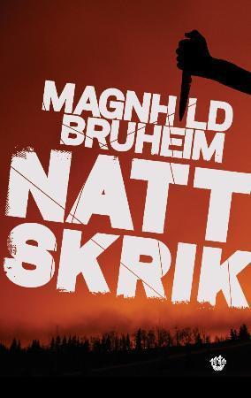 "Nattskrik - kriminalroman" av Magnhild Bruheim