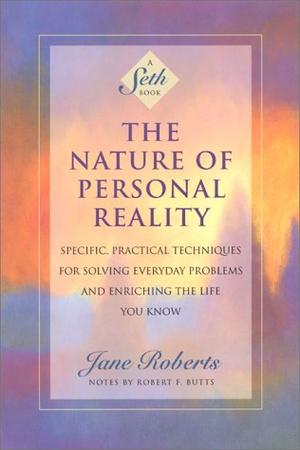 "The Nature of Personal Reality Specific, Practical Techniques for Solving Everyday Problems and Enriching the Life You Know (Roberts, Jane)" av Jane Roberts