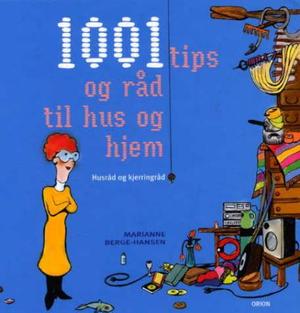 "1001 tips til hus og hjem - husråd og kjerringråd" av Marianne Berge-Hansen