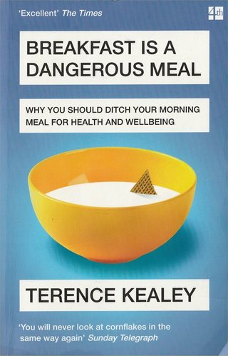 "Breakfast is a dangerous meal Why you should ditch your morning meal for health and wellbeing" av Terence Kealey