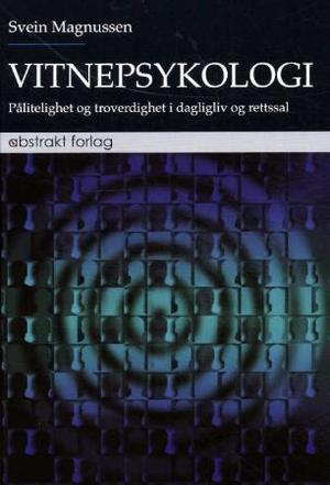 "Vitnepsykologi - pålitelighet og troverdighet i dagligliv og rettsal" av Svein Magnussen