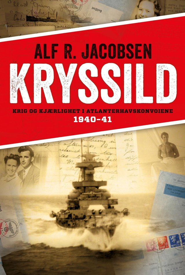 "Kryssild - krig og kjærlighet i Atlanterhavskonvoiene 1940-41" av Alf R. Jacobsen