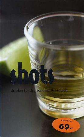 "Shots - drinker for deg som har det travelt" av Linda Doeser