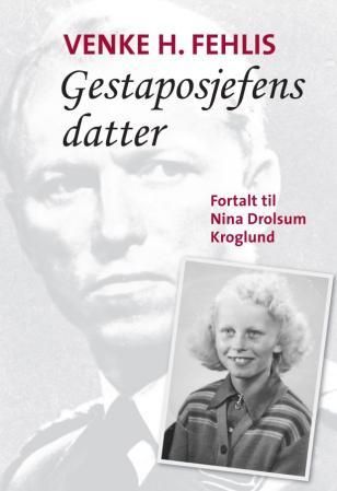 "Gestaposjefens datter" av Venke H. Fehlis