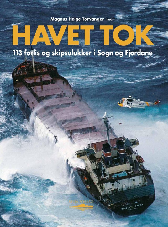 "Havet tok - 113 forlis og skipsulukker i Sogn og Fjordane" av Magnus Helge Torvanger