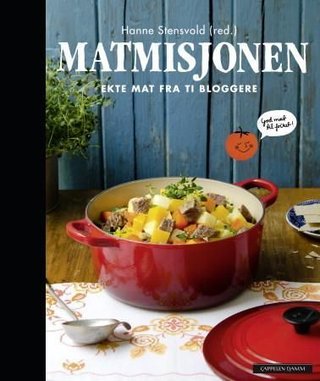 "Matmisjonen ekte mat fra 10 bloggere" av Hanne Stensvold