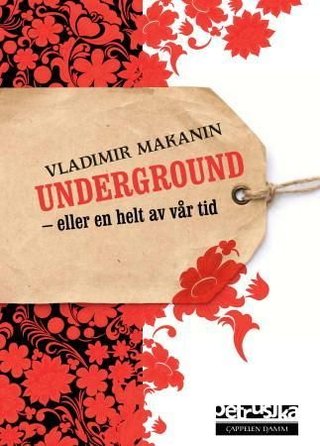 "Underground, eller En helt av vår tid" av Vladimir Makanin