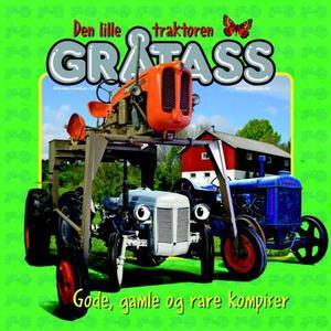 "Den lille traktoren Gråtass - gode, gamle og rare kompiser" av Morten Myklebust