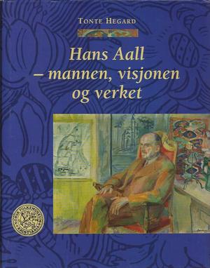 "Hans Aall, mannen, visjonen og verket" av Tonte Hegard