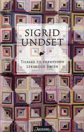 "Tilbake til fremtiden ; Lykkelige dager" av Sigrid Undset