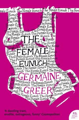 "The Female Eunuch (Harper Perennial Modern Classics)" av Germaine Greer