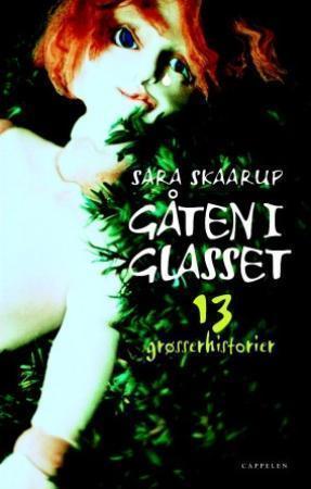 "Gåten i glasset - 13 grøsserhistorier" av Sara Skaarup