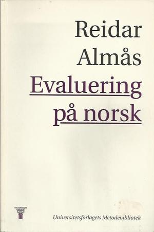 "Evaluering på norsk - ei innføring av prosjektarbeid og handlingsretta forsking" av Reidar Almås
