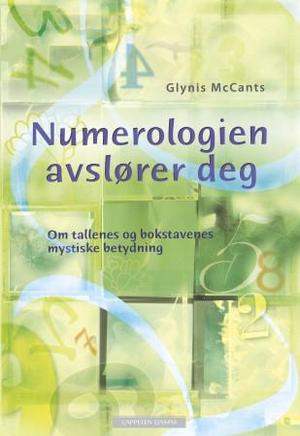 "Numerologien avslører deg - om tallenes og bokstavenes mystiske betydning" av Glynis McCants