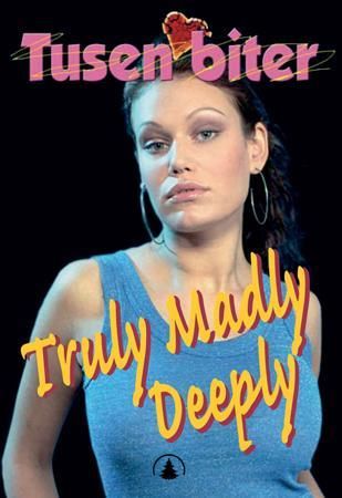 Truly madly deeply