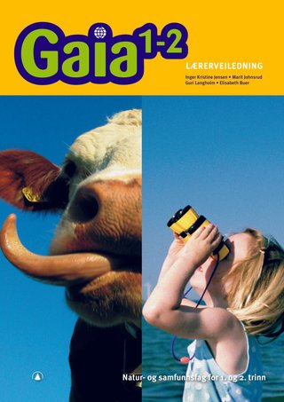 Gaia 1-2 - Lærerveiledning : natur- og samfunnsfag for 1. og 2. trinn