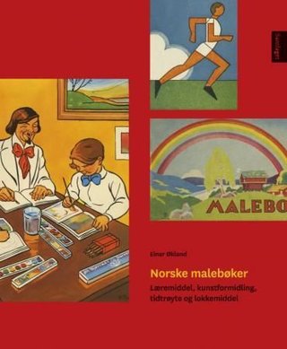 "Norske malebøker læremiddel, kunstformidling, tidtrøyte og lokkemiddel" av Einar Økland
