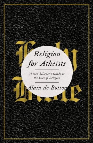 "Religion for Atheists A Non-believer's Guide to the Uses of Religion" av Alain De Botton