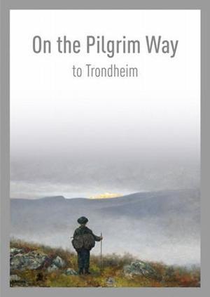 "On the pilgrim way to Trondheim" av Stein Thue