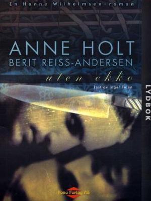 "Uten ekko - en Hanne Wilhelmsen-roman" av Anne Holt