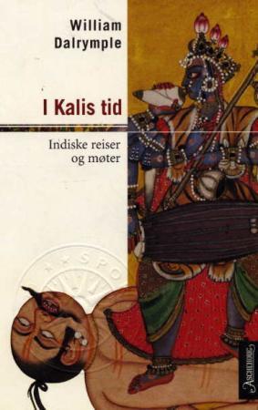 "I Kalis tid - indiske reiser og møter" av William Dalrymple