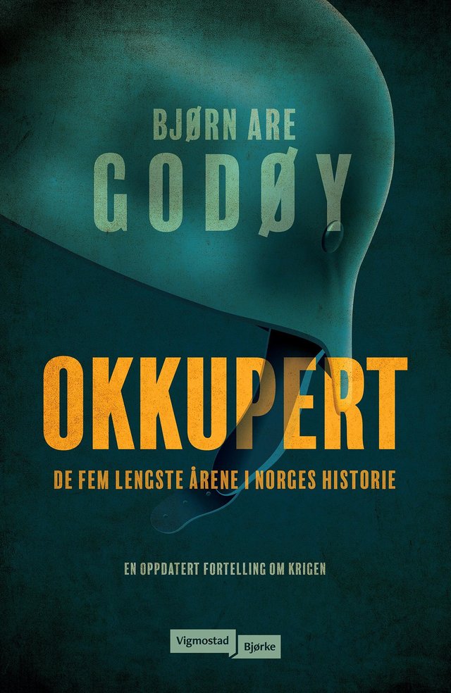 "Okkupert - de fem lengste årene i Norges historie" av Bjørn Are Godøy
