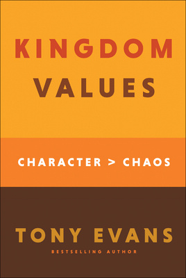 "Kingdom Values Character Over Chaos" av Tony Evans