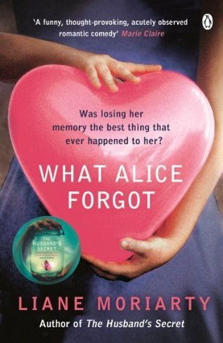 What Alice Forgot by Moriarty, Liane (2010) Paperback