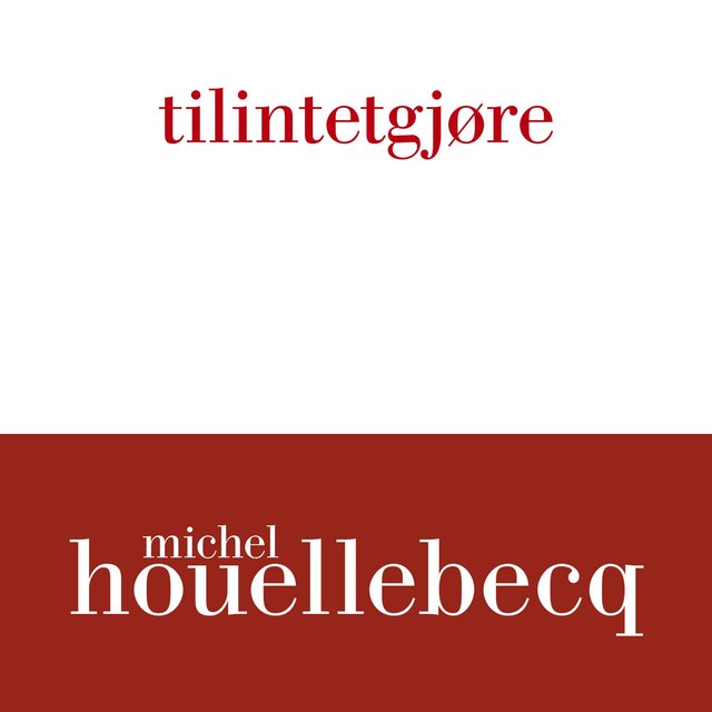 "Tilintetgjøre" av Michel Houellebecq