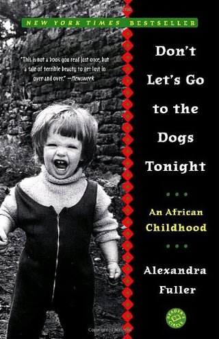 "Don't Let's Go to the Dogs Tonight An African Childhood" av Alexandra Fuller