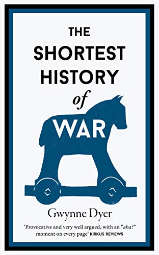 "The Shortest History of War" av Gwynne Dyer