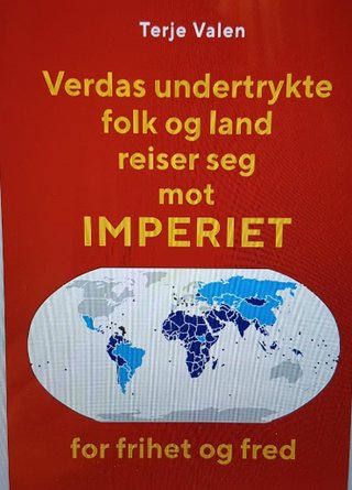 "Verdas undertrykte folk og land reiser seg mot IMPERIET for frihet og fred" av Terje Valen