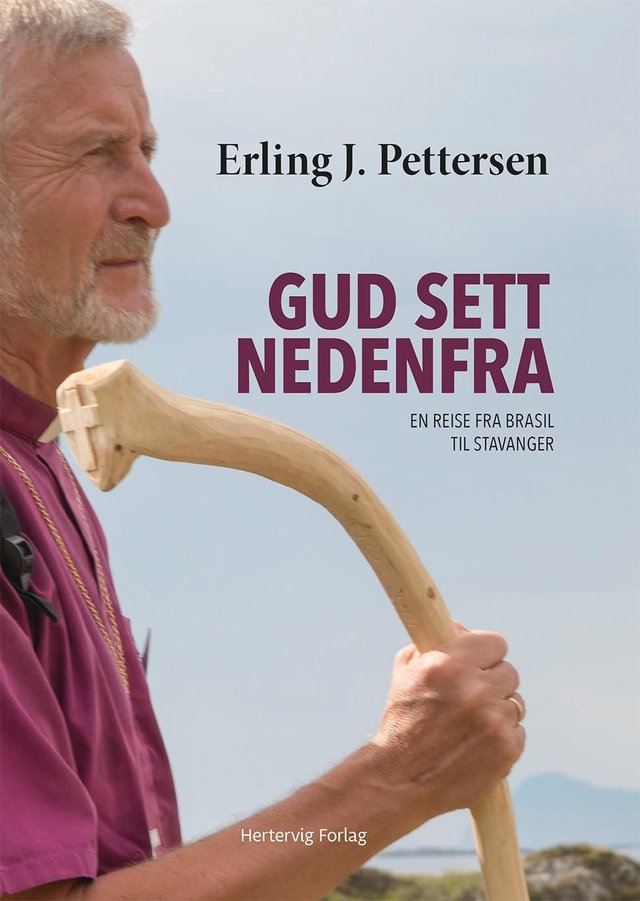 "Gud sett nedenfra - en reise fra Brasil til Stavanger" av Erling J. Pettersen