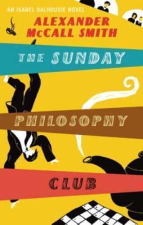The Sunday philosophy club - an Isabel Dalhousie mystery