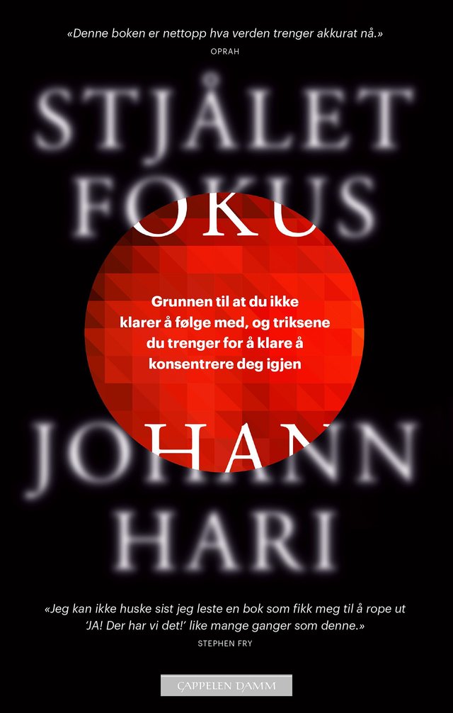 "Stjålet fokus - grunnen til at du ikke klarer å følge med, og triksene du trenger for å klare å konsentrere deg igjen" av Johann Hari