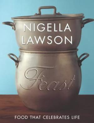 "Feast - food that celebrates life" av Nigella Lawson