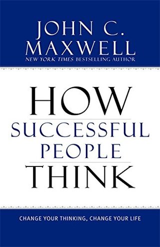 "How Successful People Think - Change Your Thinking, Change Your Life" av John C. Maxwell